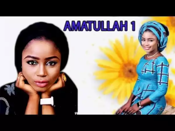 Amatullah 1 Latest Hausa Movies|hausa Movies 2019